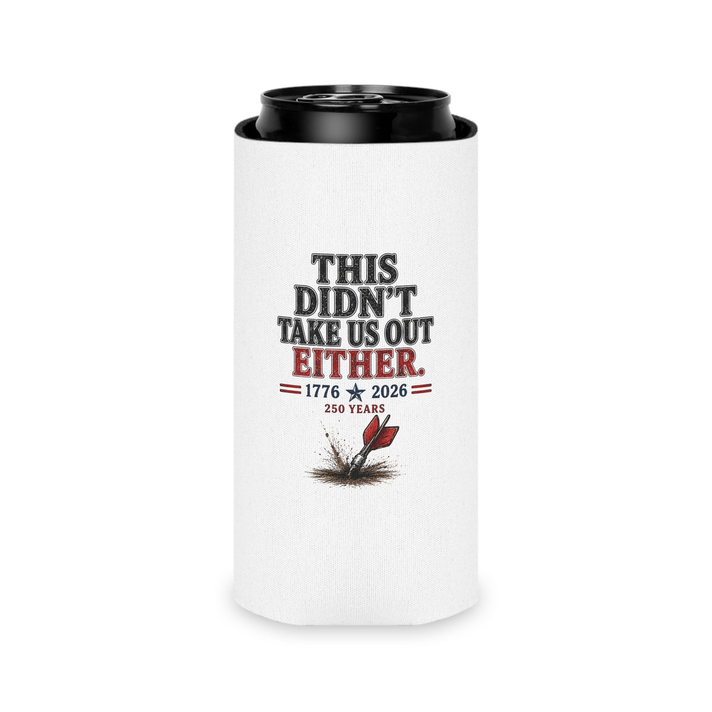 This Didn't Take Us Out Either Patriotic Koozie Just Gigi IFYKYK