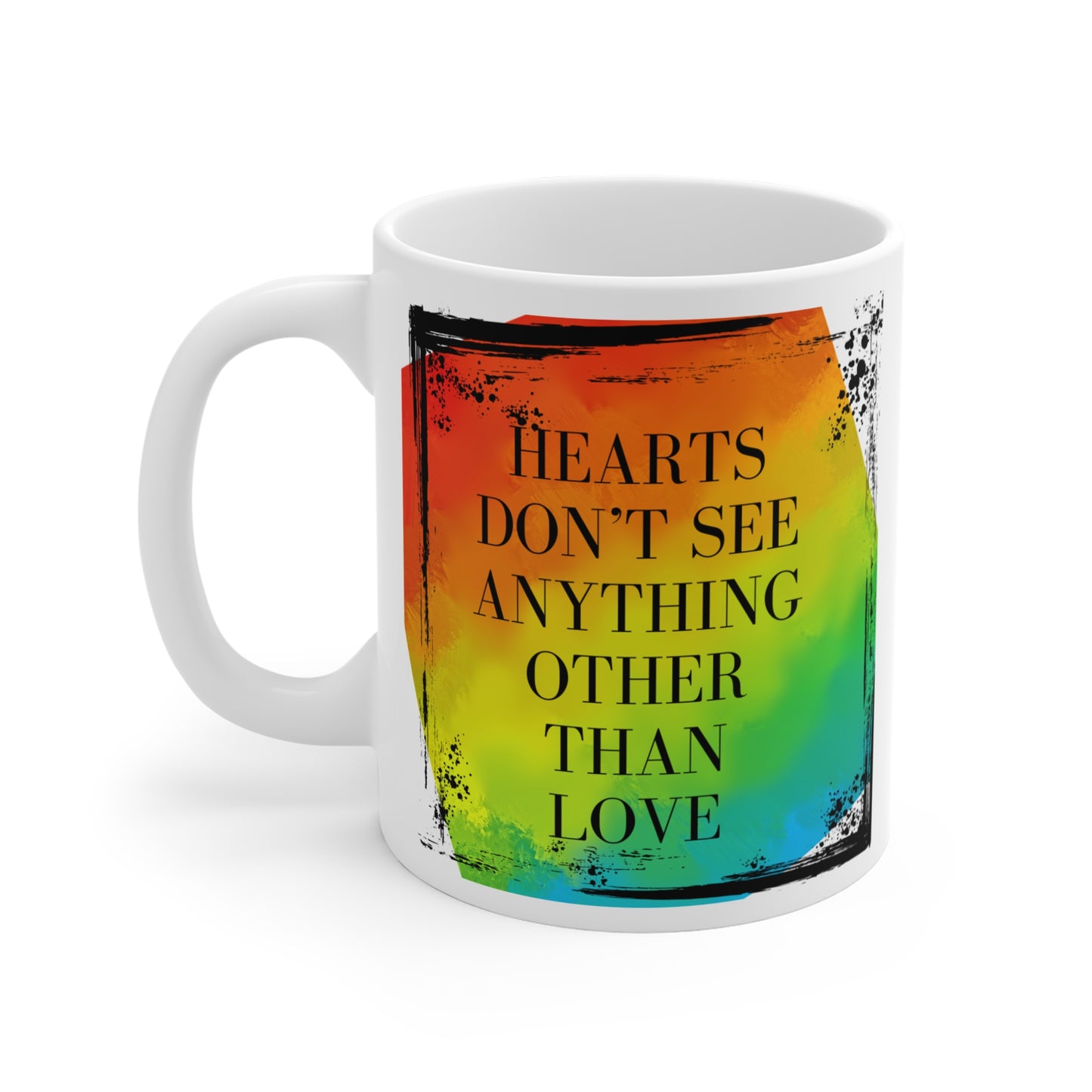 Hearts only see Love 11 oz mug