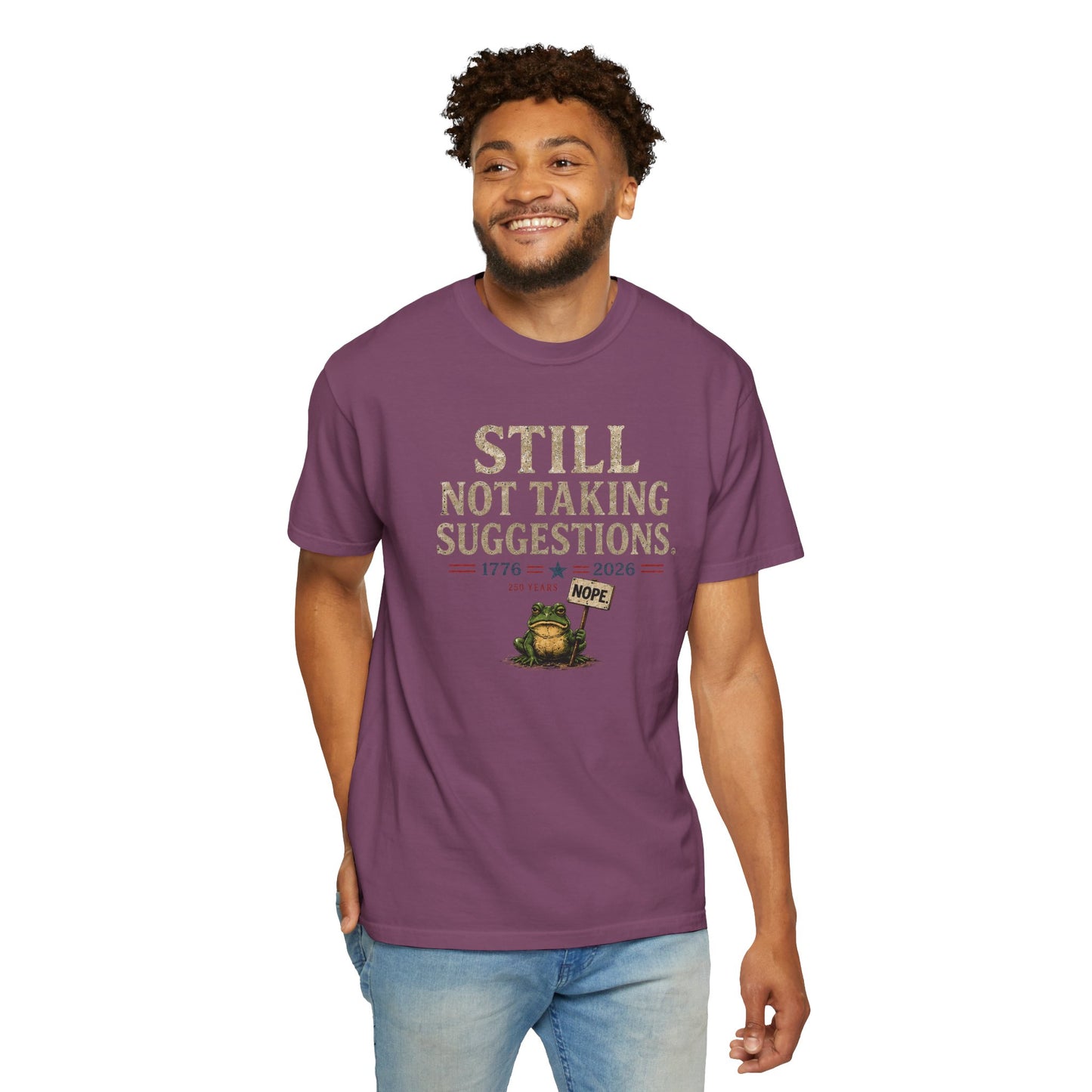 Still Not Taking Suggestions 250th Anniversary Tee