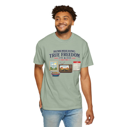 Remembering True Freedom T‑Shirt — 1776 to 2026 Patriotic Graphic Tee Just Gigi IFYKYK