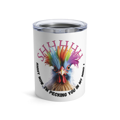 I'm Pecking you - Tumbler Small