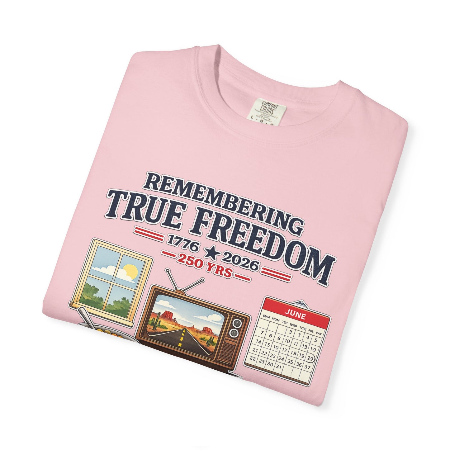 Remembering True Freedom T‑Shirt — 1776 to 2026 Patriotic Graphic Tee Just Gigi IFYKYK