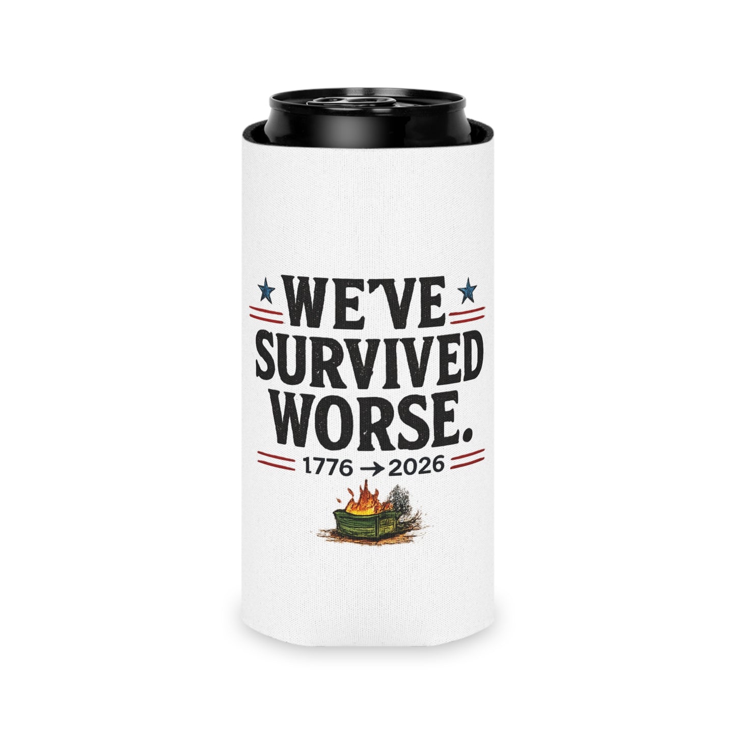 We've Survived Worse. 1776→2026 Patriotic Beer Koozie