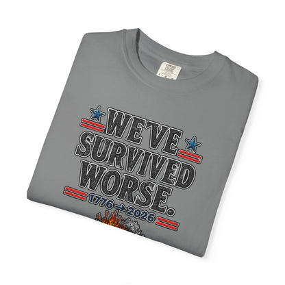We’ve Survived Worse T-Shirt — 1776 → 2026 Patriotic Tee