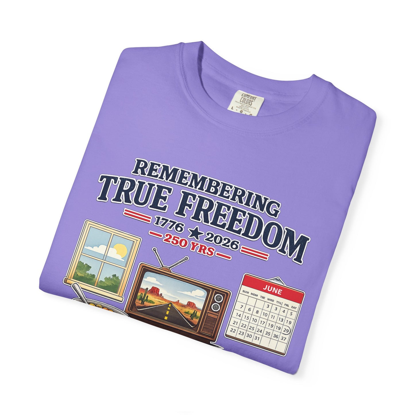 Remembering True Freedom T‑Shirt — 1776 to 2026 Patriotic Graphic Tee Just Gigi IFYKYK