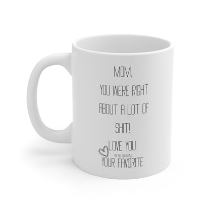 Mom, You Were Right Mug - **ADULT** Just Gigi IFYKYK
