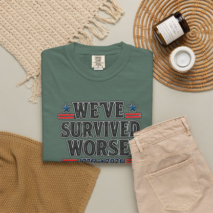 We’ve Survived Worse T-Shirt — 1776 → 2026 Patriotic Tee
