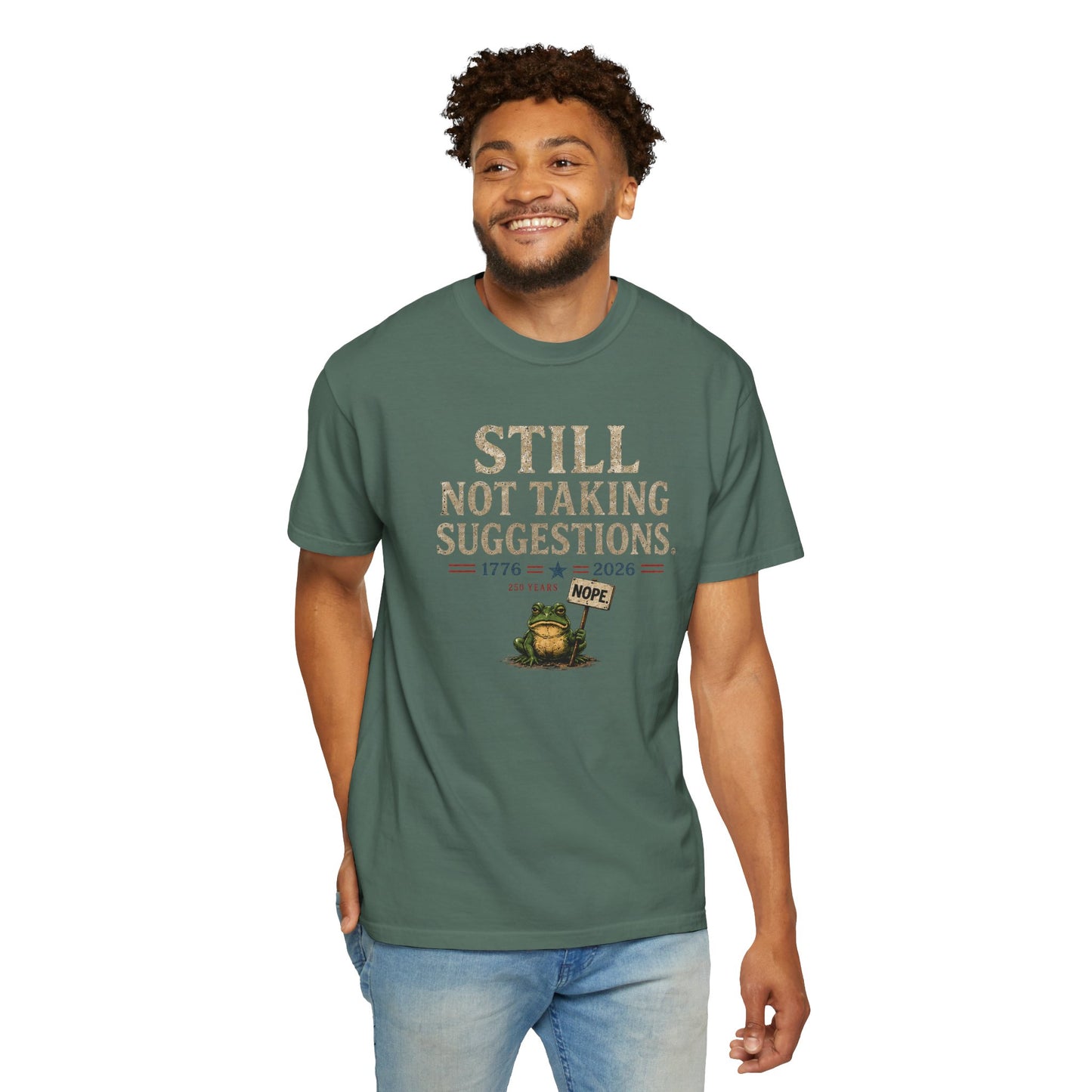 Still Not Taking Suggestions 250th Anniversary Tee
