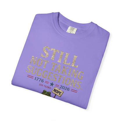 Still Not Taking Suggestions 250th Anniversary Tee