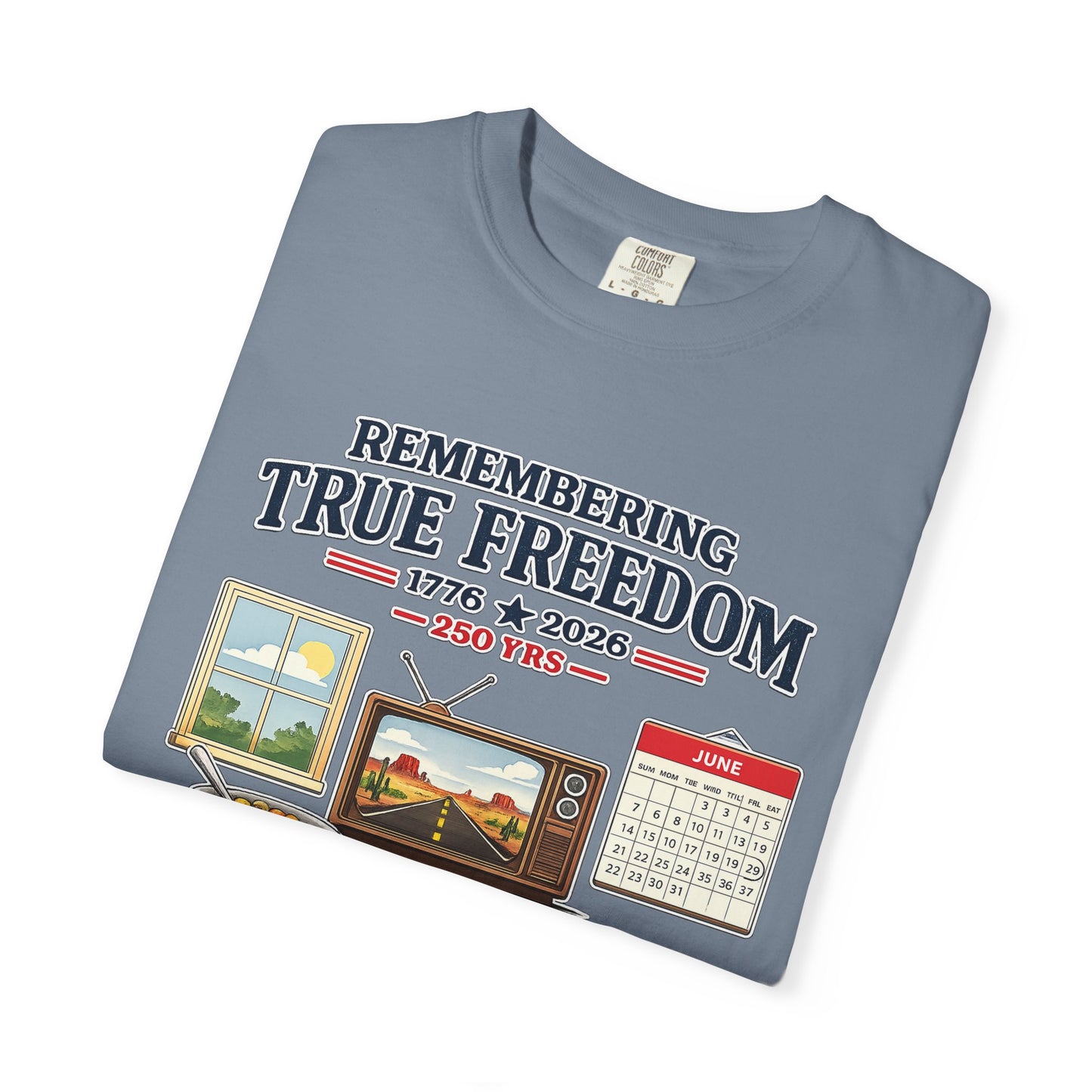 Remembering True Freedom T‑Shirt — 1776 to 2026 Patriotic Graphic Tee Just Gigi IFYKYK