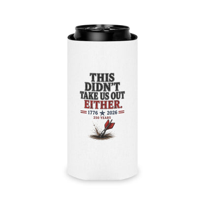 This Didn't Take Us Out Either  Patriotic Koozie Just Gigi IFYKYK