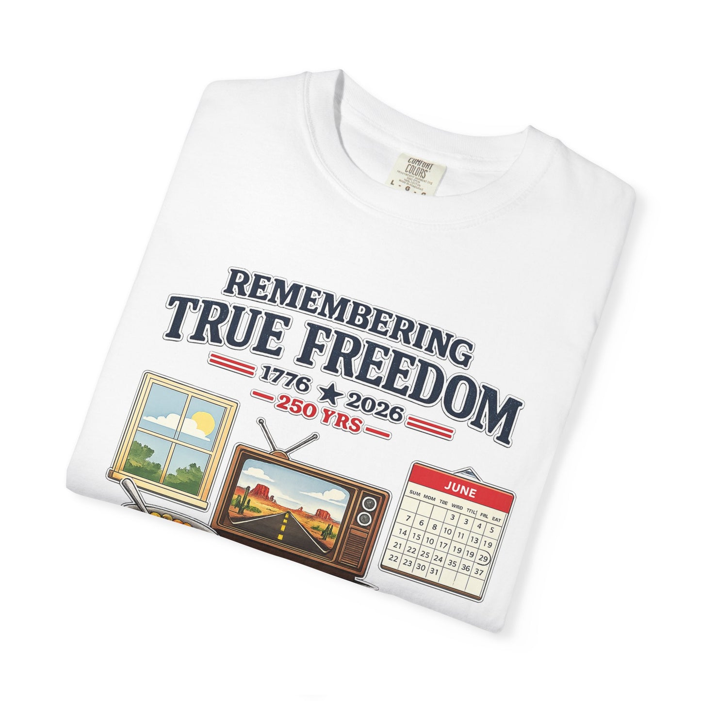 Remembering True Freedom T‑Shirt — 1776 to 2026 Patriotic Graphic Tee Just Gigi IFYKYK