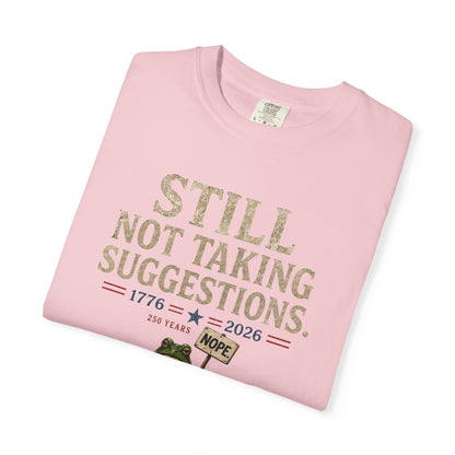 Still Not Taking Suggestions 250th Anniversary Tee