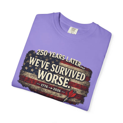 We've Survived Worse T-Shirt — 250 Years Later Vintage American Flag Tee (1776–2026) Just Gigi IFYKYK