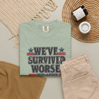 We’ve Survived Worse T-Shirt — 1776 → 2026 Patriotic Tee