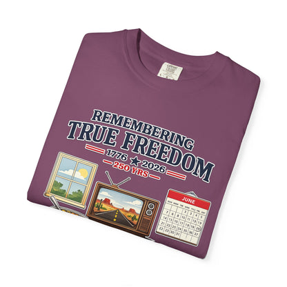 Remembering True Freedom T‑Shirt — 1776 to 2026 Patriotic Graphic Tee Just Gigi IFYKYK