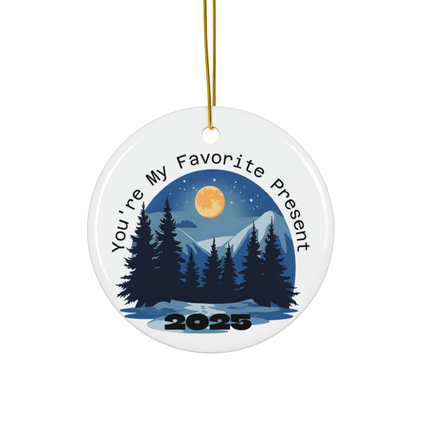 Nightscape  "You're My Favorite Present"  Circle 2025 Keepsake Ornament - Just Gigi IFYKYK