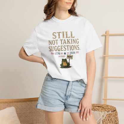Still Not Taking Suggestions 250th Anniversary Tee