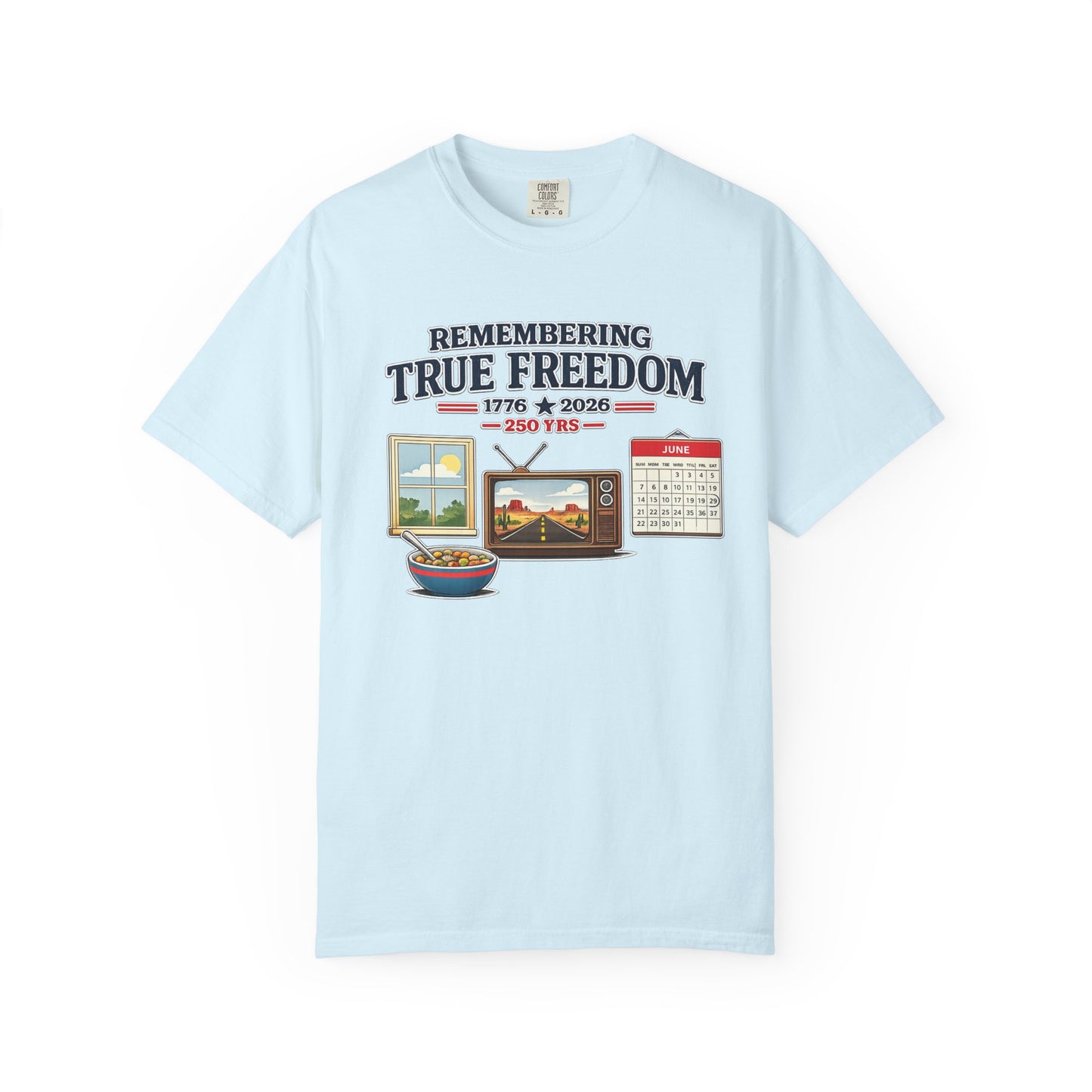 Remembering True Freedom T‑Shirt — 1776 to 2026 Patriotic Graphic Tee Just Gigi IFYKYK