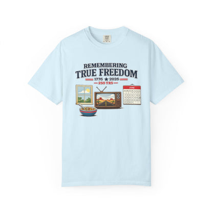 Remembering True Freedom T‑Shirt — 1776 to 2026 Patriotic Graphic Tee Just Gigi IFYKYK