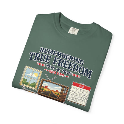 Remembering True Freedom T‑Shirt — 1776 to 2026 Patriotic Graphic Tee Just Gigi IFYKYK