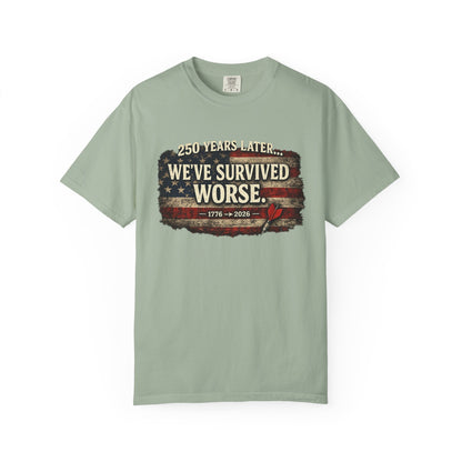 We've Survived Worse T-Shirt — 250 Years Later Vintage American Flag Tee (1776–2026) Just Gigi IFYKYK