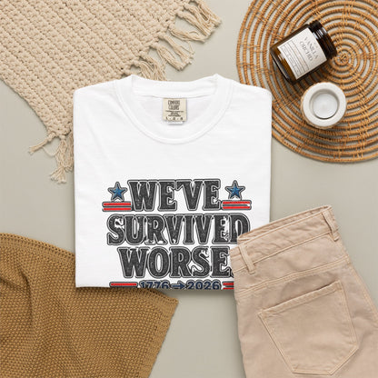 We’ve Survived Worse T-Shirt — 1776 → 2026 Patriotic Tee