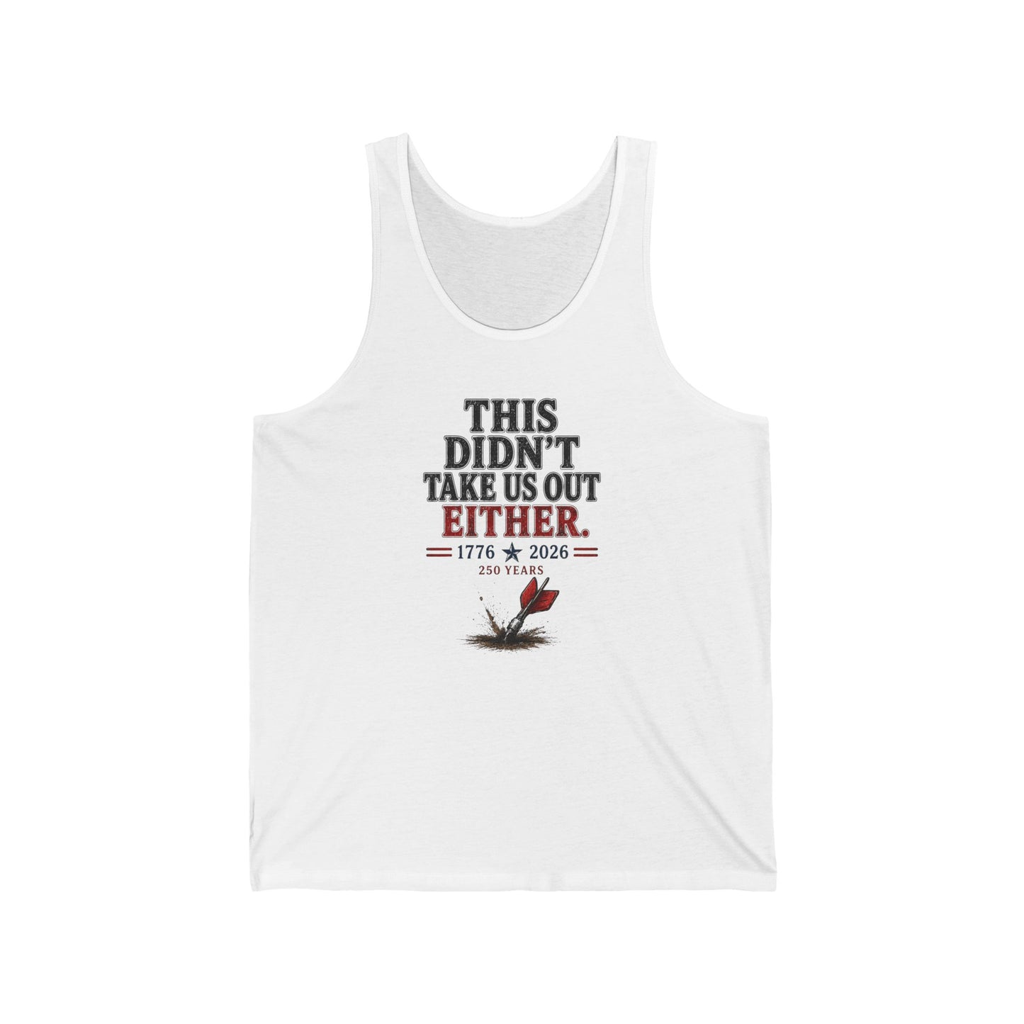 Patriotic "This Didn’t Take Us Out Either" Tank Top — 1776  2026 Independence Tee