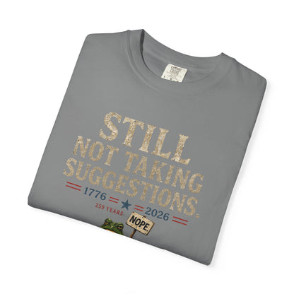 Still Not Taking Suggestions 250th Anniversary Tee