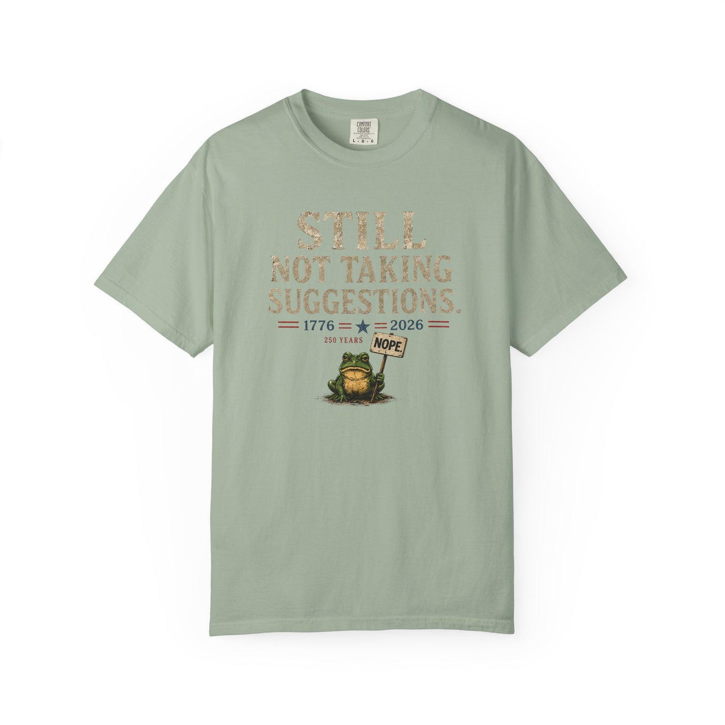 Still Not Taking Suggestions 250th Anniversary Tee