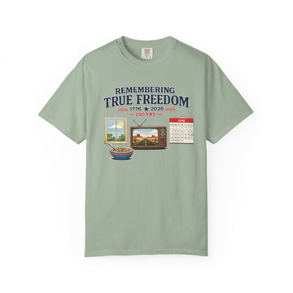 Remembering True Freedom T‑Shirt — 1776 to 2026 Patriotic Graphic Tee Just Gigi IFYKYK