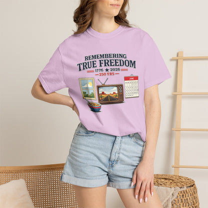Remembering True Freedom T‑Shirt — 1776 to 2026 Patriotic Graphic Tee Just Gigi IFYKYK