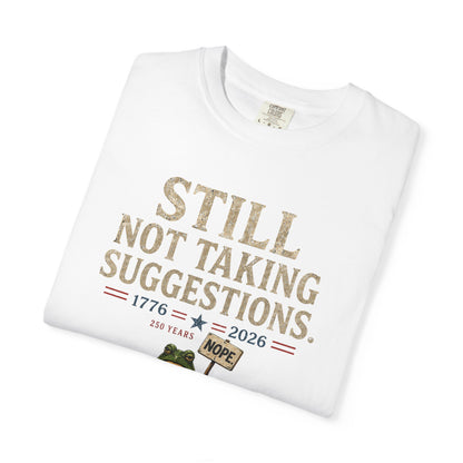 Still Not Taking Suggestions 250th Anniversary Tee