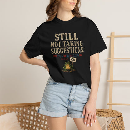 Still Not Taking Suggestions 250th Anniversary Tee