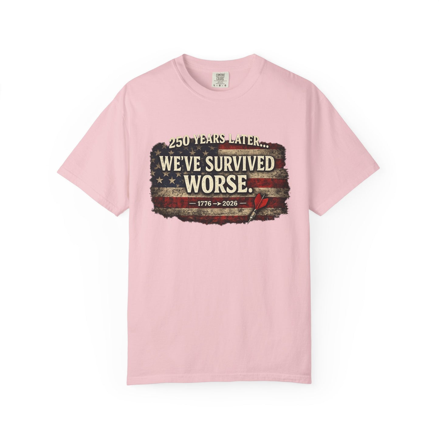We've Survived Worse T-Shirt — 250 Years Later Vintage American Flag Tee (1776–2026) Just Gigi IFYKYK