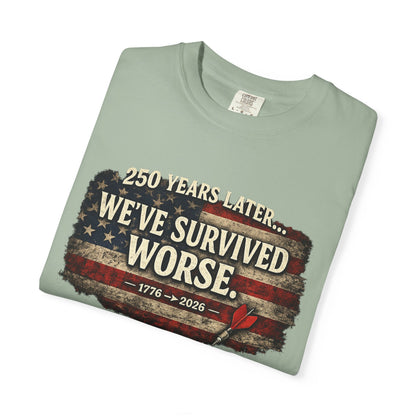 We've Survived Worse T-Shirt — 250 Years Later Vintage American Flag Tee (1776–2026) Just Gigi IFYKYK