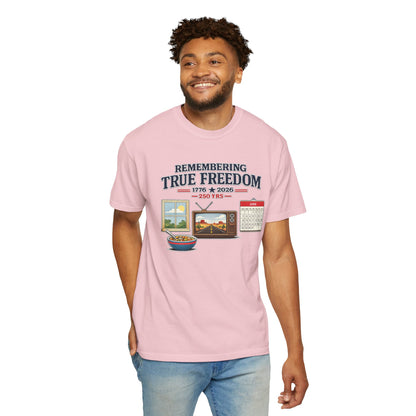 Remembering True Freedom T‑Shirt — 1776 to 2026 Patriotic Graphic Tee Just Gigi IFYKYK