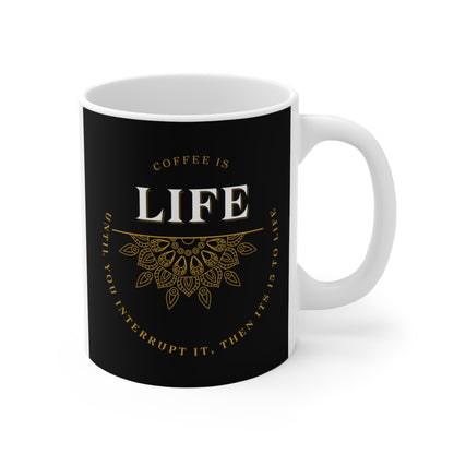 Coffee Is Life Mug - 11oz Just Gigi IFYKYK
