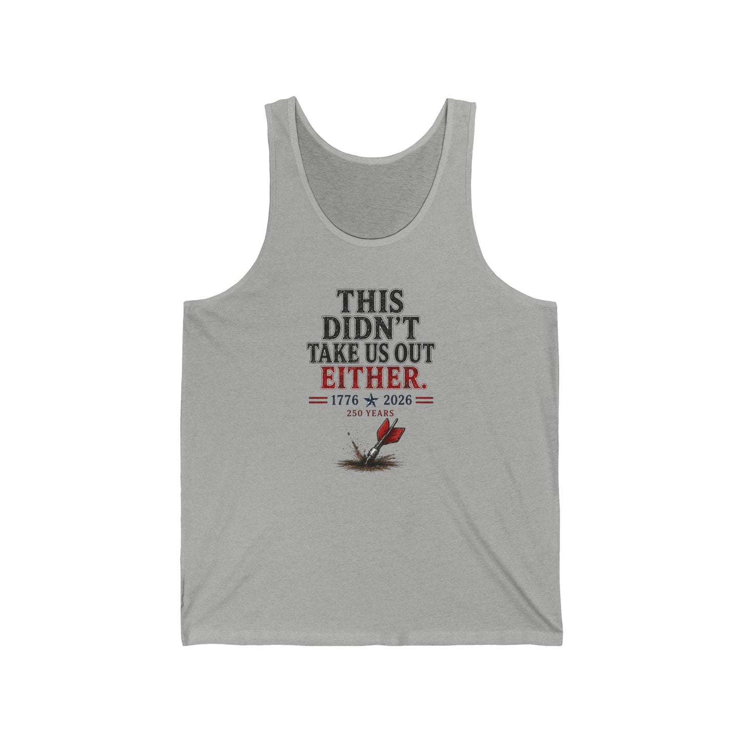 Patriotic "This Didn’t Take Us Out Either" Tank Top — 1776  2026 Independence Tee