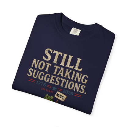 Still Not Taking Suggestions 250th Anniversary Tee