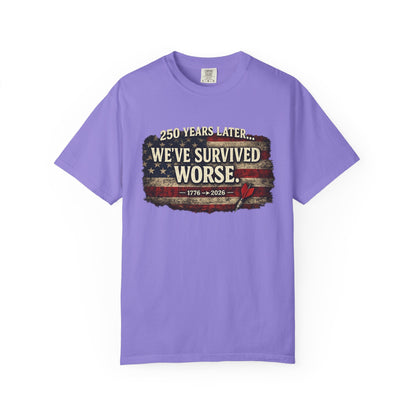 We've Survived Worse T-Shirt — 250 Years Later Vintage American Flag Tee (1776–2026) Just Gigi IFYKYK