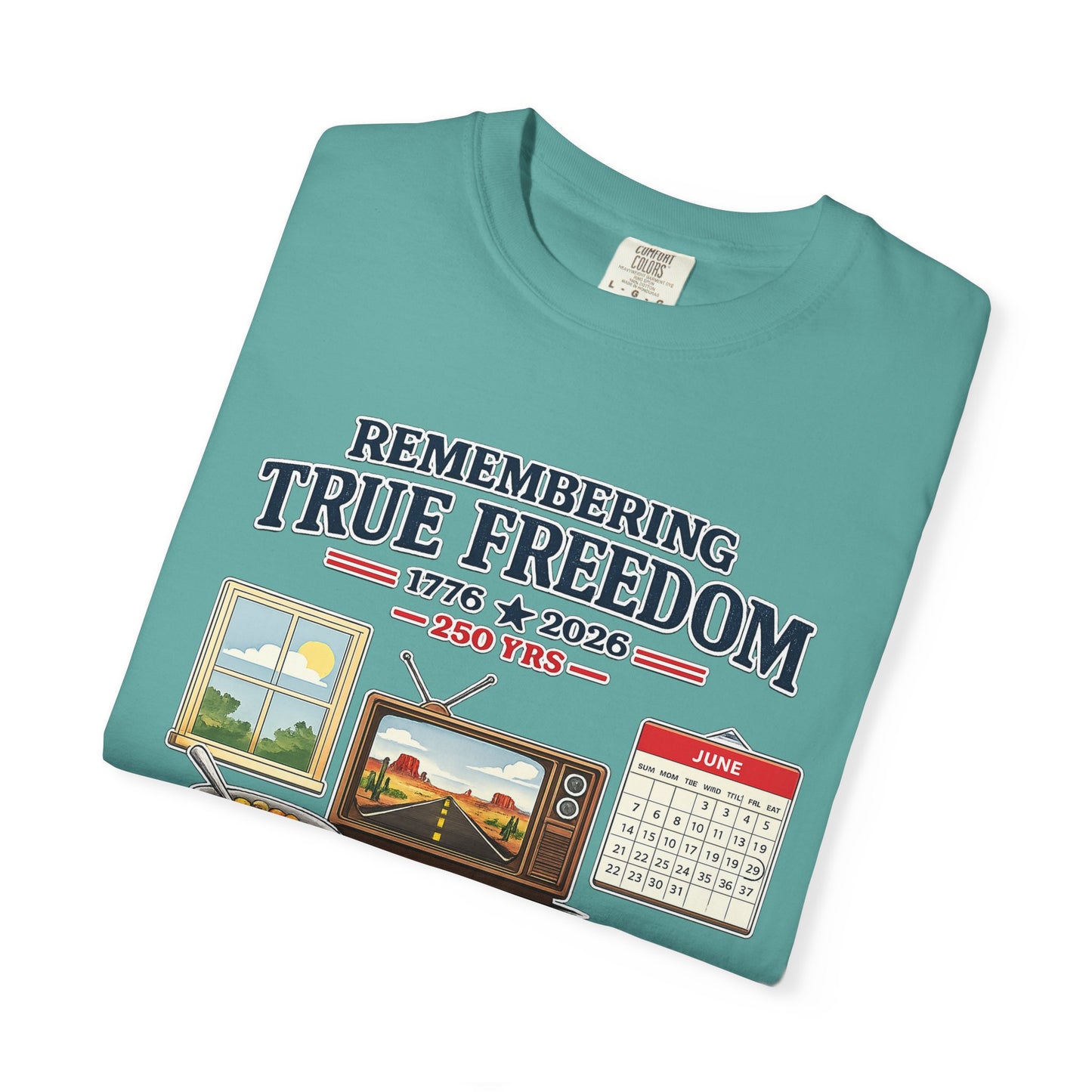 Remembering True Freedom T‑Shirt — 1776 to 2026 Patriotic Graphic Tee Just Gigi IFYKYK