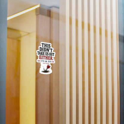 "This Didn't Take Us Out Either" 1776–2026 250 Years Patriotic Sticker Just Gigi IFYKYK