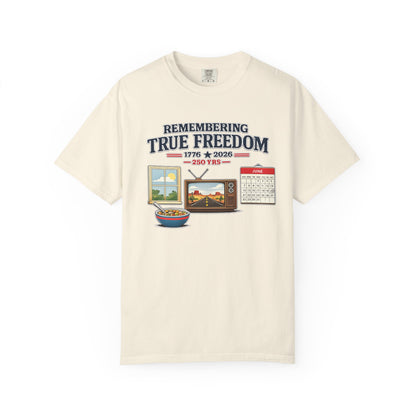 Remembering True Freedom T‑Shirt — 1776 to 2026 Patriotic Graphic Tee Just Gigi IFYKYK