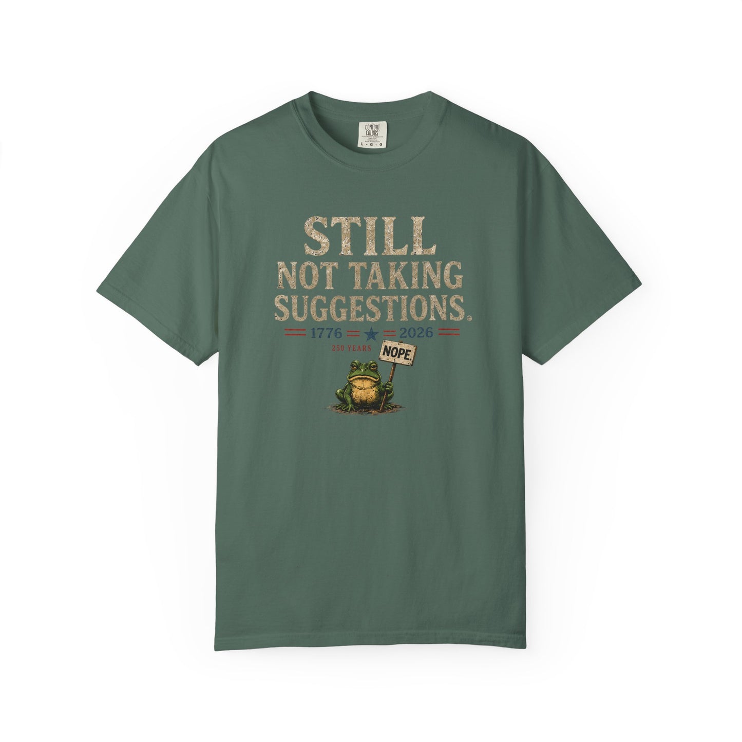 Still Not Taking Suggestions 250th Anniversary Tee