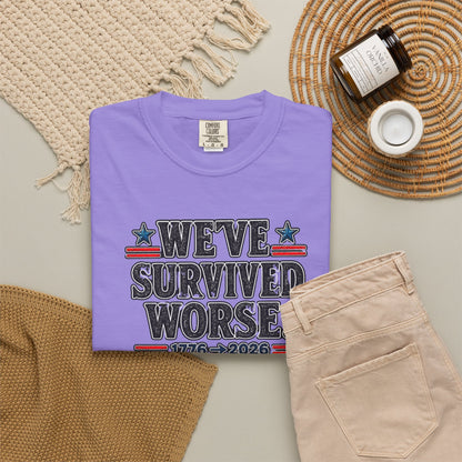 We’ve Survived Worse T-Shirt — 1776 → 2026 Patriotic Tee