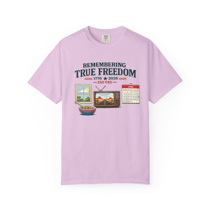 Remembering True Freedom T‑Shirt — 1776 to 2026 Patriotic Graphic Tee Just Gigi IFYKYK