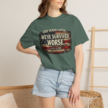 We've Survived Worse T-Shirt — 250 Years Later Vintage American Flag Tee (1776–2026) Just Gigi IFYKYK