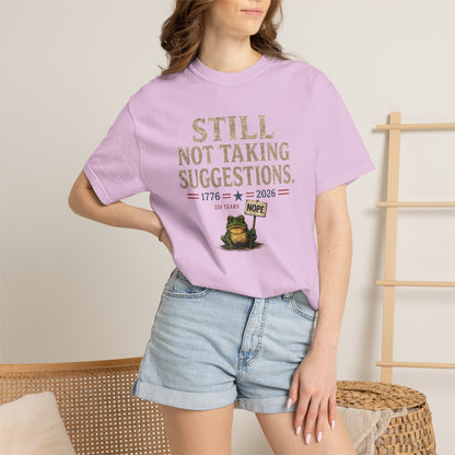 Still Not Taking Suggestions 250th Anniversary Tee