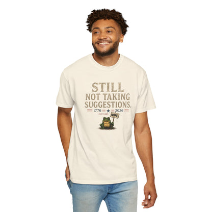 Still Not Taking Suggestions 250th Anniversary Tee